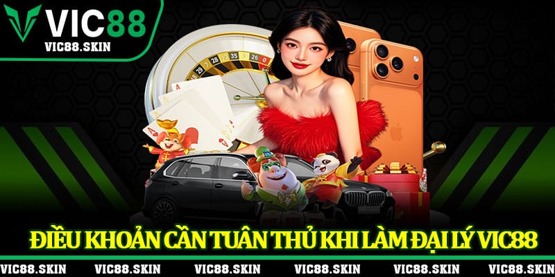 Điều khoản cần tuân thủ khi làm đại lý Vic88