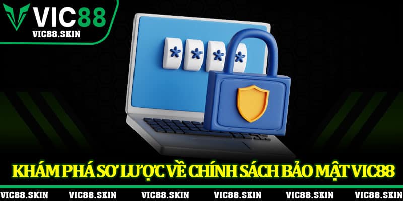 Khám phá sơ lược về chính sách bảo mật VIC88