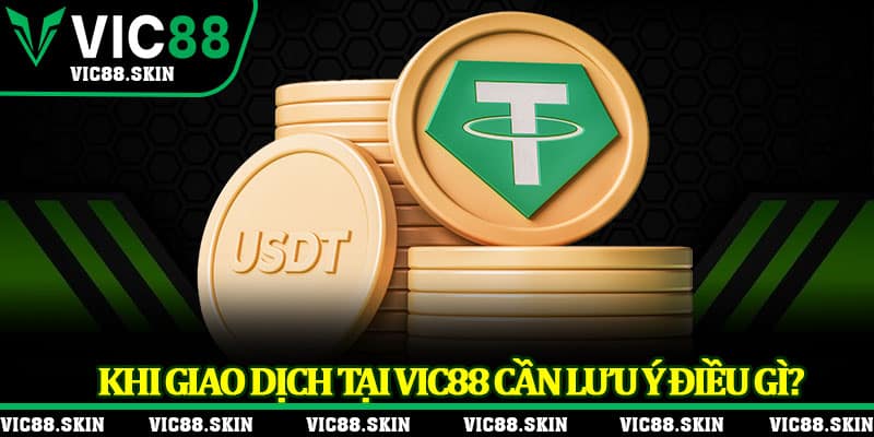 Khi giao dịch tại Vic88 cần lưu ý điều gì?