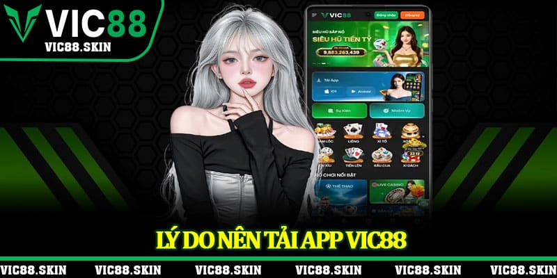 Lý do nên tải app Vic88