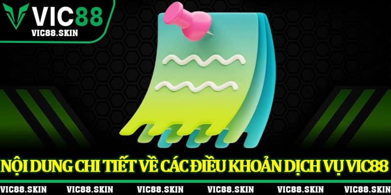 Nội dung chi tiết về các điều khoản dịch vụ Vic88