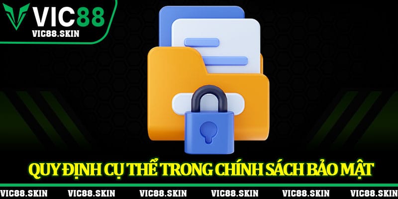 Quy định cụ thể trong chính sách bảo mật