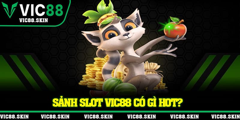 Sảnh slot Vic88 có gì hot?