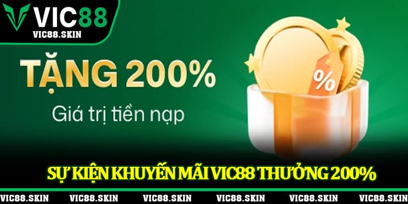 Sự kiện khuyến mãi Vic88 thưởng 200% 